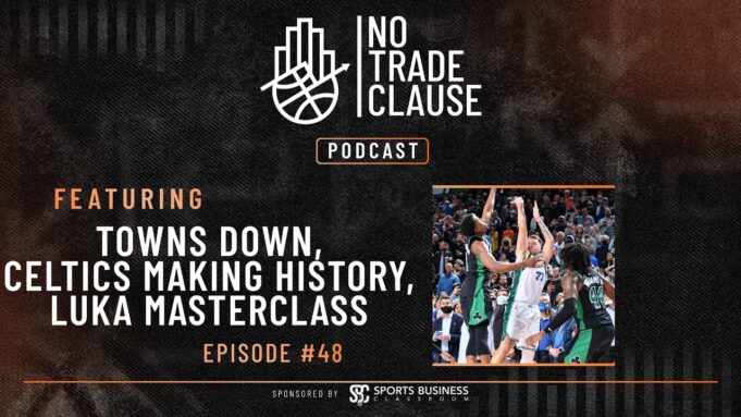 NTC Podcast Episode 48: Towns Down, Celtics Making History, Luka Masterclass